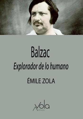 Balzac, explorador de lo humano Balzac, explorador de lo humano von Archivos Vola