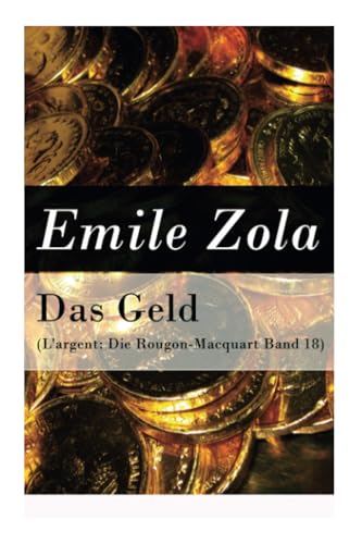 Das Geld (L'argent: Die Rougon-Macquart Band 18)