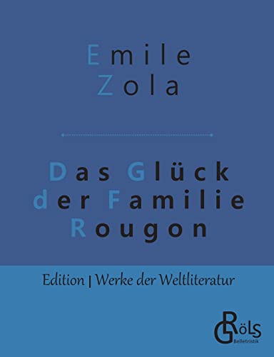Das Glück der Familie Rougon (Edition Werke der Weltliteratur)