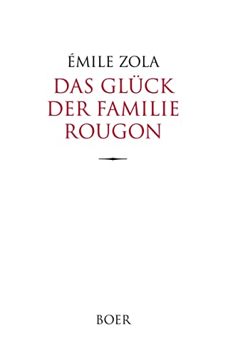 Das Glück der Familie Rougon: Aus dem Französischen übersetzt von Armin Schwarz von Boer Verlag