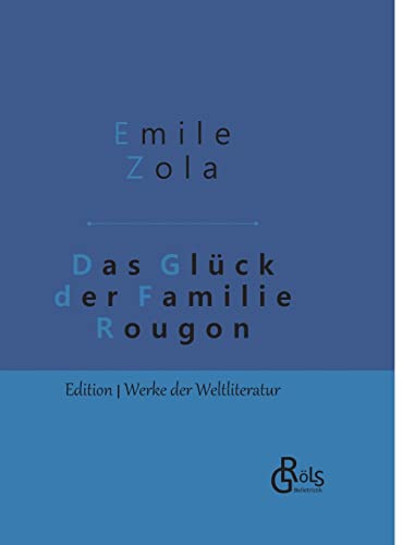 Das Glück der Familie Rougon: Gebundene Ausgabe (Edition Werke der Weltliteratur - Hardcover)
