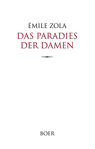 Das Paradies der Damen: Aus dem Französischen übersetzt von Armin Schwarz von Boer Verlag