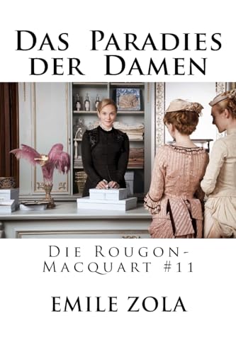 Das Paradies der Damen: Die Rougon-Macquart #11 von Createspace Independent Publishing Platform