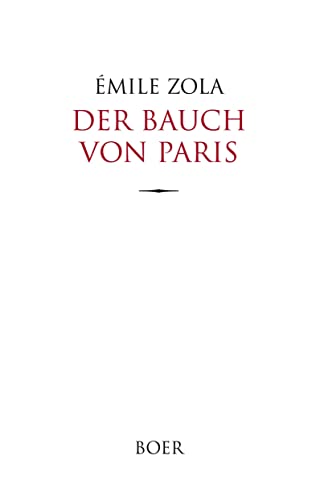 Der Bauch von Paris: Aus dem Französischen übersetzt von Armin Schwarz Der Bauch von Paris: Aus dem Französischen übersetzt von Armin Schwarz