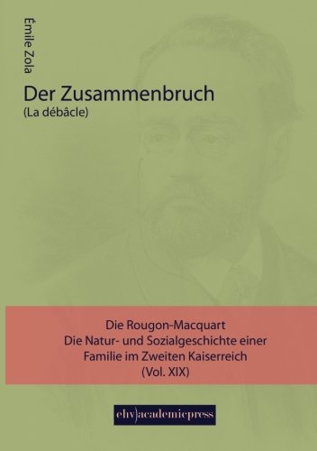 Der Zusammenbruch: Die Rougon-Macquart. Die Natur- und Sozialgeschichte einer Familie im Zweiten Kaiserreich (Vol. 19)