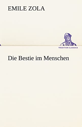 Die Bestie im Menschen (TREDITION CLASSICS) von tredition