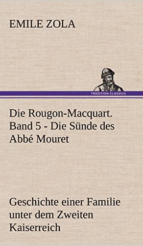 Die Rougon-Macquart. Band 5 - Die Sünde des Abbé Mouret: Geschichte einer Familie unter dem Zweiten Kaiserreich von Tredition Classics