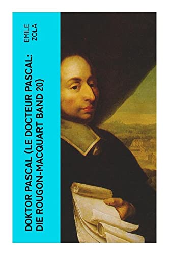 Doktor Pascal (Le docteur Pascal: Die Rougon-Macquart Band 20) von e-artnow