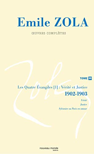 Emile Zola, Oeuvres complètes : Tome 20, Vérité et Justice (1902-1903): Vérités et justice. Les quatre évangiles (3) (1902-1903) von NOUVEAU MONDE
