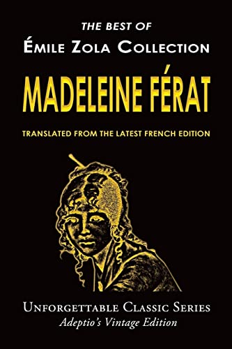 Émile Zola Collection - Madeleine Férat (Unforgettable Classic Series) von Createspace Independent Publishing Platform