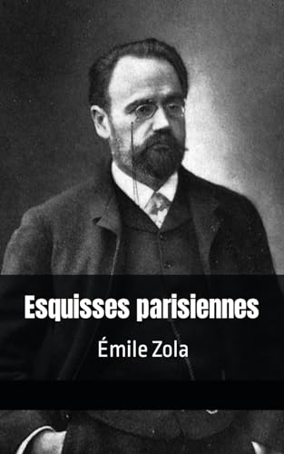 Esquisses parisiennes: Émile Zola von Independently published