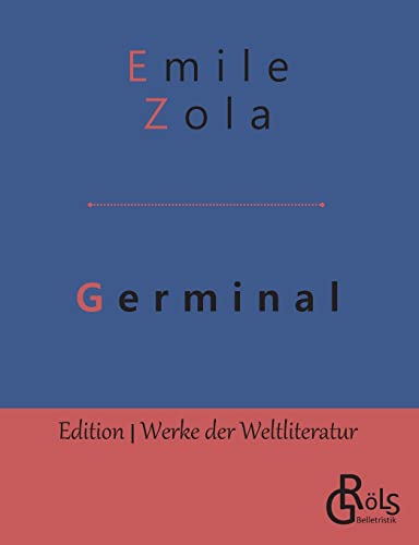 Germinal (Edition Werke der Weltliteratur) von Grols Verlag