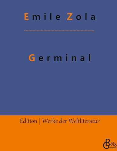 Germinal: Gebundene Ausgabe (Edition Werke der Weltliteratur - Hardcover) von Grols Verlag