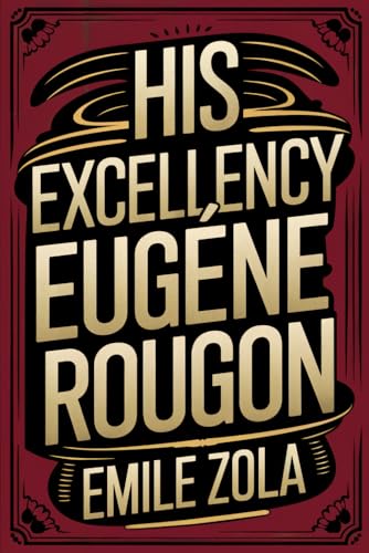 His Excellency Eugène Rougon: A New Translation His Excellency Eugène Rougon: A New Translation von Independently published