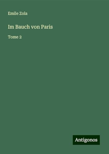 Im Bauch von Paris: Tome 2 Im Bauch von Paris: Tome 2 von Antigonos Verlag