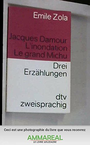 Jacques Damour. L'inondation. Le grand Michu Drei Erzählungen: Drei Erzählungen. Französisch-Deutsch (dtv zweisprachig) von dtv Verlagsgesellschaft mbH & Co. KG