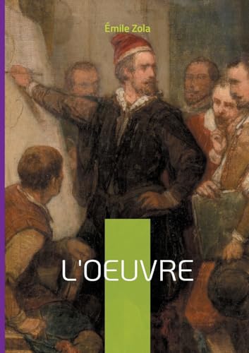 L'Oeuvre: Une plongée saisissante dans les tourments de la création artistique - Le combat d'un génie incompris dans le Paris des impressionnistes L'Oeuvre: Une plongée saisissante dans les tourments de la création artistique - Le combat d'un génie incompris dans le Paris des impressionnistes von BoD – Books on Demand – Frankreich