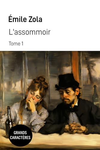 L'assommoir: Grands caractères - Tome 1 von Independently published