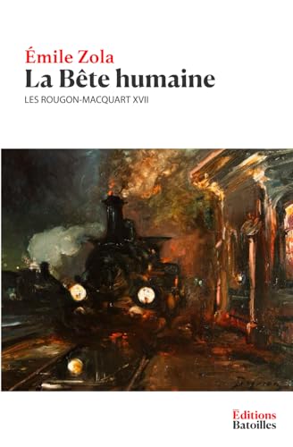 La Bête humaine (Édition Collector): Les Rougon-Macquart XVII von Independently published