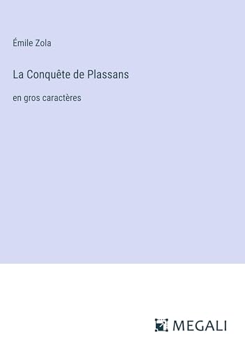 La Conquête de Plassans: en gros caractères von Megali Verlag
