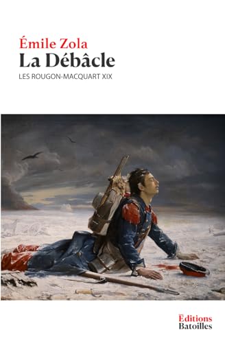 La Débâcle: Les Rougon-Macquart XIX La Débâcle: Les Rougon-Macquart XIX von Independently published