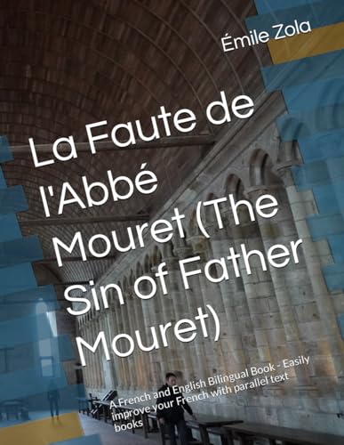 La Faute de l'Abbé Mouret (The Sin of Father Mouret): A French and English Bilingual Book - Easily improve your French with parallel text books von Independently published