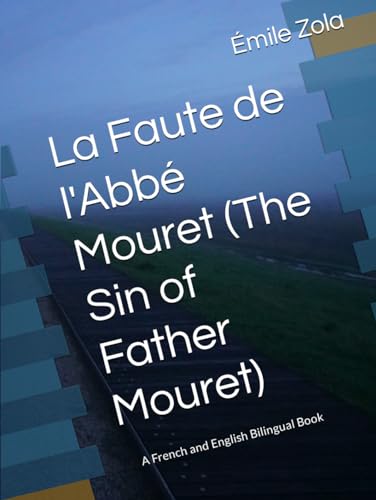 La Faute de l'Abbé Mouret (The Sin of Father Mouret): A French and English Bilingual Book - Easily improve your French with parallel text books