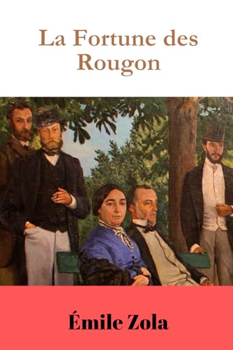 La Fortune des Rougon d'Émile Zola: Un roman politique La Fortune des Rougon d'Émile Zola: Un roman politique von Independently published
