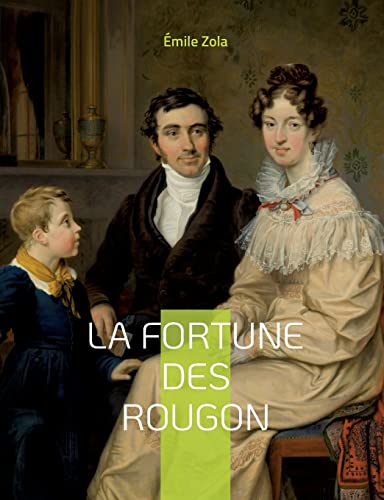 La Fortune des Rougon: Le premier roman de la série des Rougon-Macquart