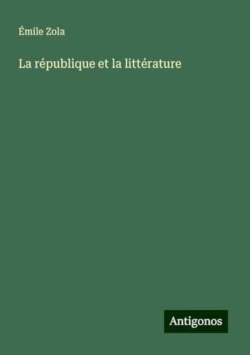 La république et la littérature von Antigonos Verlag