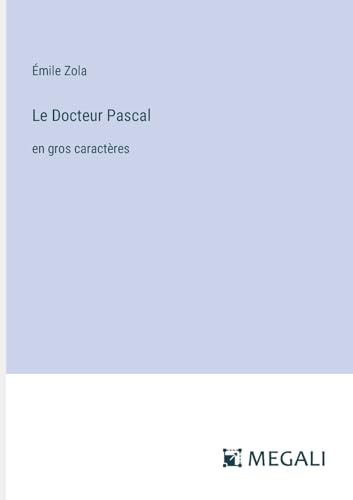 Le Docteur Pascal: en gros caractères von Megali Verlag