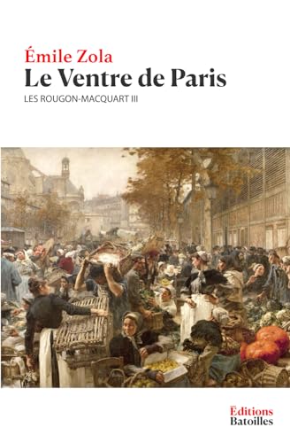 Le Ventre de Paris (Édition Collector): Les Rougon-Macquart III von Independently published