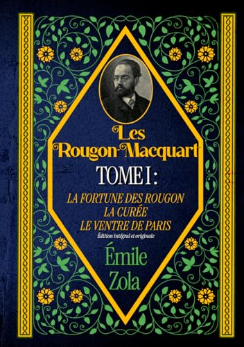 Les Rougon-Macquart TOME I : LA FORTUNE DES ROUGON LA CURÉE LE VENTRE DE PARIS Édition intégral et originale Les Rougon-Macquart TOME I : LA FORTUNE DES ROUGON LA CURÉE LE VENTRE DE PARIS Édition intégral et originale von Independently published