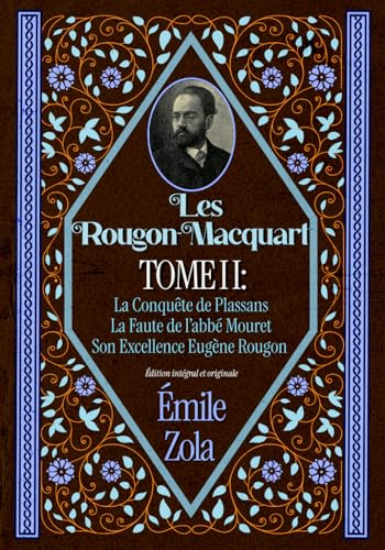 Les Rougon-Macquart TOME II : La Conquête de Plassans La Faute de l’abbé Mouret Son Excellence Eugène Rougon Édition intégral et originale Les Rougon-Macquart TOME II : La Conquête de Plassans La Faute de l’abbé Mouret Son Excellence Eugène Rougon Édition intégral et originale von Independently published