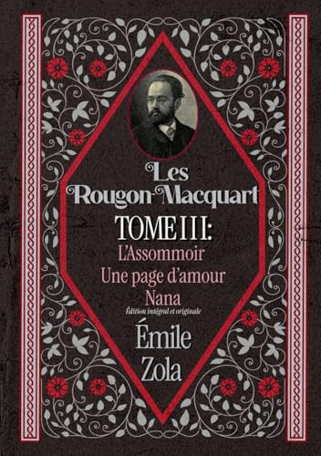 Les Rougon-Macquart TOME III : L’Assommoir Une page d’amour Nana Édition intégral et originale Les Rougon-Macquart TOME III : L’Assommoir Une page d’amour Nana Édition intégral et originale von Independently published