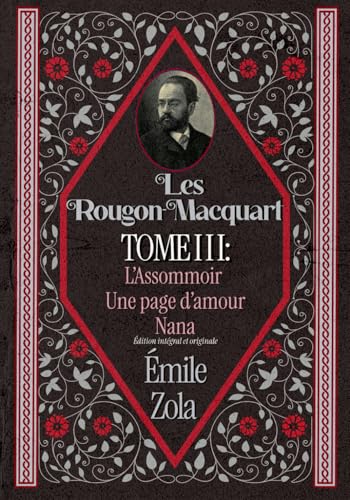 Les Rougon-Macquart TOME III : L’Assommoir Une page d’amour Nana Édition intégral et originale Les Rougon-Macquart TOME III : L’Assommoir Une page d’amour Nana Édition intégral et originale von Independently published