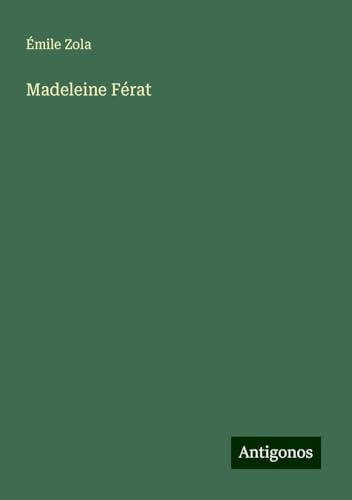 Madeleine Férat Madeleine Férat von Antigonos Verlag