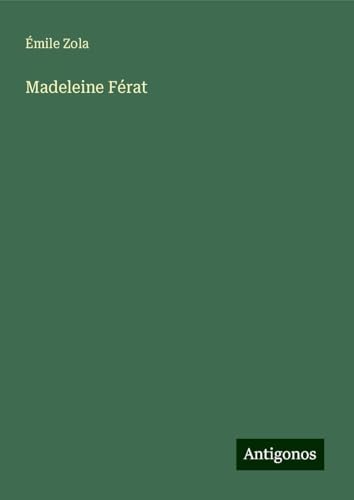 Madeleine Férat Madeleine Férat von Antigonos Verlag