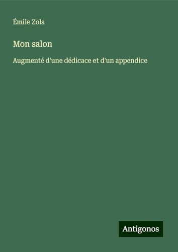 Mon salon: Augmenté d'une dédicace et d'un appendice Mon salon: Augmenté d'une dédicace et d'un appendice von Antigonos Verlag