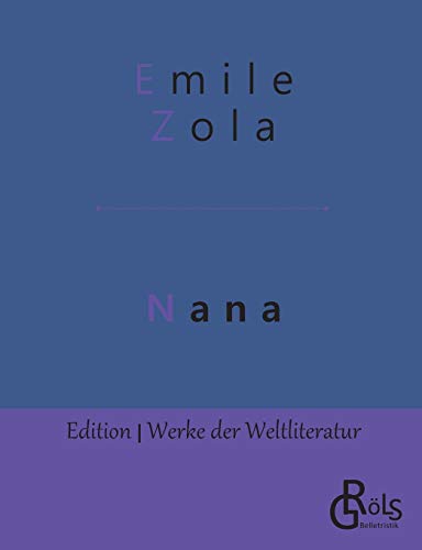 Nana (Edition Werke der Weltliteratur) von Grols Verlag