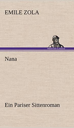 Nana: Ein Pariser Sittenroman Nana: Ein Pariser Sittenroman