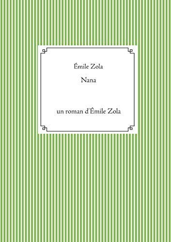 Nana: un roman d'Émile Zola (texte intégral