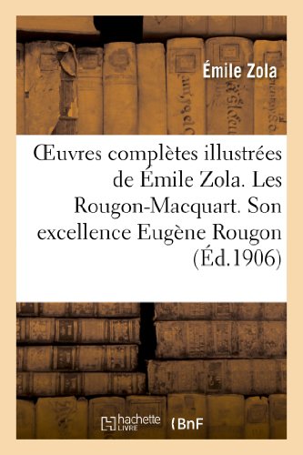 Oeuvres complètes illustrées de Émile Zola 1-20. Les Rougon-Macquart. Son excellence Eugène Rougon (Litterature) von Hachette Livre - BNF