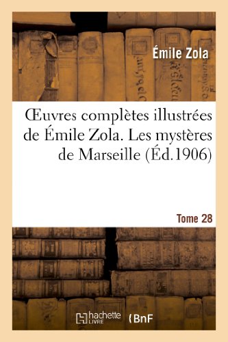 Oeuvres complètes illustrées de Émile Zola. Les mystères de Marseille (Éd.1906) (Litterature)