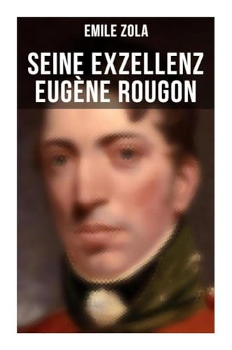 Seine Exzellenz Eugène Rougon von Musaicum Books