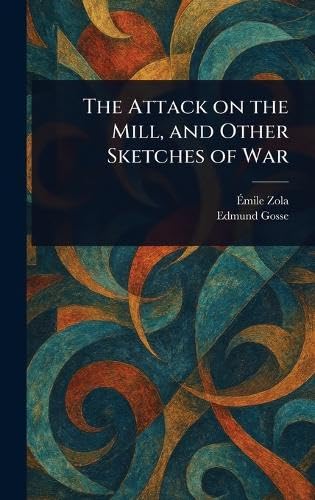 The Attack on the Mill, and Other Sketches of War The Attack on the Mill, and Other Sketches of War von Anson Street Press