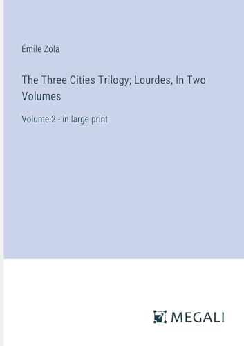 The Three Cities Trilogy; Lourdes, In Two Volumes: Volume 2 - in large print von Megali Verlag