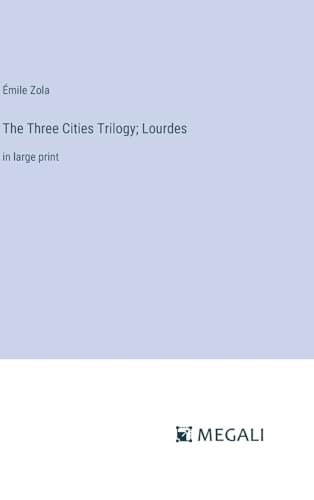 The Three Cities Trilogy; Lourdes: in large print