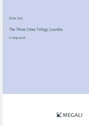 The Three Cities Trilogy; Lourdes: in large print