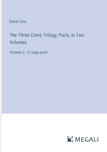 The Three Cities Trilogy; Paris, In Two Volumes: Volume 2 - in large print von Megali Verlag